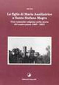 Le figlie di Maria Ausiliatrice a Santo Stefano Magra. Una comunità religiosa nella storia del nostro paese (1907-1997)