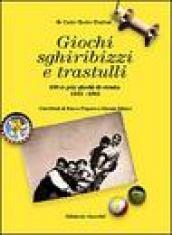 Giochi, sghiribizzi e trastulli. 100 (e più) giochi di strada (1935-1955)