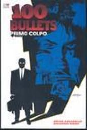 Cento bullets. Primo colpo. 1.