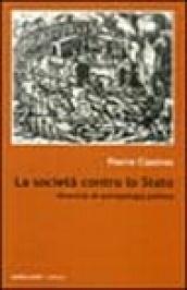 La società contro lo Stato. Ricerche di antropologia politica