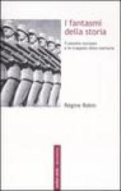 I fantasmi della storia. Il passato europeo e le trappole della memoria