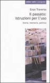 Il passato: istruzioni per l'uso. Storia, memoria, politica