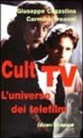 Cult Tv. L'universo dei telefilm