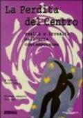 Perdita del centro. Realtà e irrealtà nell'arte contemporanea. Catalogo della mostra (Rimini, agosto 1999)