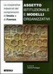 Assetto istituzionale e modelli organizzativi. Le cooperative industriali del comprensorio di Imola e di Faenza