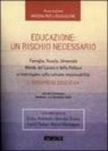 Educazione: un rischio necessario. Famiglia, scuola, università, mondo del lavoro e della politica si interrogano sulla comune responsabilità... Atti del Convegno