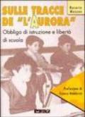 Sulle tracce de «L'Aurora». Obbligo di istruzione e libertà di scuola