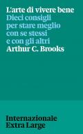 L'arte di vivere bene. Dieci consigli per stare meglio con se stessi e gli altri