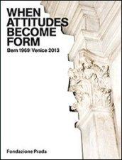 When attitudes become form. Bern 1969/Venice 2013