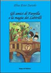 Gli amici di Farpilla e la magia del Labirilli