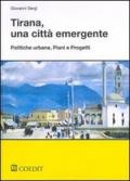 Tirana, una città emergente. Politiche urbane, piani e progetti