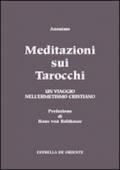 Meditazioni sui tarocchi. Un viaggio nell'ermetismo cristiano. 1.