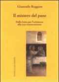 Il mistero del pane. Dalla lotta per l'esistenza alla sua consacrazione