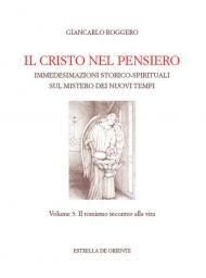 Il Cristo nel pensiero. Immedesimazioni storico-spirituali sul mistero dei nuovi tempi. Vol. 3: tomismo incontro alla vita, Il.