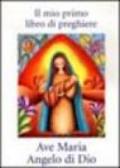 Il mio primo libro di preghiere: Ave Maria, Angelo di Dio