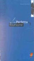 La perfetta riunione