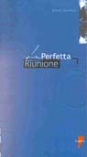 La perfetta riunione