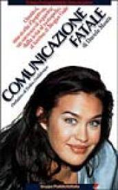 Comunicazione fatale. Omnitel, una storia d'impresa, un successo di squadra: dalla lotta al monopolio, al fascino di Megan Gale