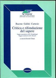 Critica e rifondazione del sapere. Bacone, Galilei, Cartesio.