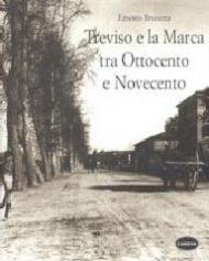 Treviso e la Marca tra Ottocento e Novecento