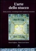 L'arte dello stucco. Storia, tecnica, metodologie della tradizione veneziana