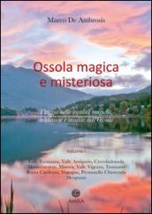 Ossola magica e misteriosa. Viaggio nelle località magiche, misteriose e insolite dell'Ossola. 1.