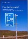 Fino in Mongolia! 25.000 km attraverso la Via della Seta e la Siberia