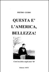 Questa è l'America, bellezza! Com'era dolce negli anni '60