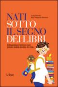 Nati sotto il segno dei libri: Il bambino lettore nei primi mille giorni di vita