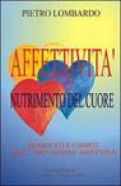 Affettività, nutrimento del cuore. Significati e compiti dell'educazione affettiva