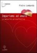 Impariamo ad amare. La maturità psicoaffettiva