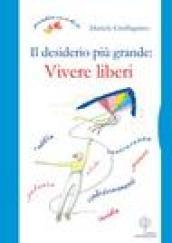 Il desiderio più grande: vivere liberi