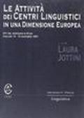 Le attività dei Centri Linguistici in una dimensione europea. Atti del seminario di studi (Cagliari, 13-15 Novembre 1997)