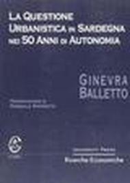 La questione urbanistica in Sardegna nei 50 anni di Autonomia