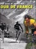 Tour de France 1903-2003. Cento anni di storia della più famosa competizione del mondo