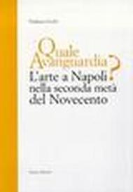 Quale avanguardia? L'arte a Napoli nella seconda metà del Novecento