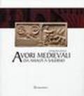 L'enigma degli avori medievali da Amalfi a Salerno. Ediz. illustrata