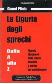 La Liguria degli sprechi. Piccolo dizionario delle spese assurde a carico del contribuente