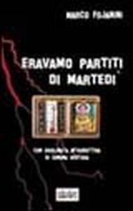 Eravamo partiti di martedì