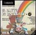 Il latte di Rainbow. Operazione benefica a favore di Ageranv (Associazione genitori ragazzi non vedenti). Con CD Audio