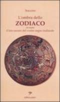 L'ombra dello zodiaco. Ovvero il lato oscuro del vostro segno zodiacale