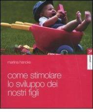 Come stimolare lo sviluppo dei vostri figli