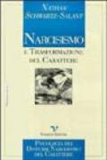 Narcisismo e trasformazione del carattere. Psicologia dei disturbi narcisistici del carattere