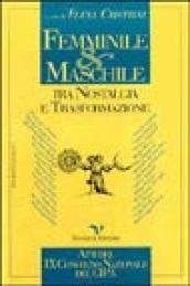 Femminile & maschile tra nostalgia e trasformazione. Atti del 9º Convegno nazionale del Centro italiano di psicologia analitica (Milano, 22-24 novembre 1996)