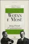 Wotan e Mosè. Jung, Freud e l'antisemitismo