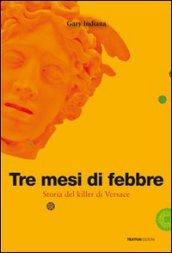 Tre mesi di febbre. Storia del killer di Versace