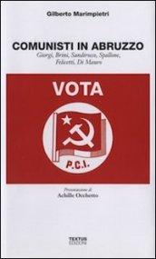 Comunisti in Abruzzo. Giorgi, Brini, Sandirocco, Spallone, Felicetti, Di Mauro