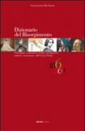 Dizionario del Risorgimento. Cronologia, costituzioni, luoghi, protagonisti, simboli e movimenti dell'unità d'Italia