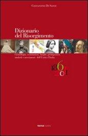 Dizionario del Risorgimento. Cronologia, costituzioni, luoghi, protagonisti, simboli e movimenti dell'unità d'Italia