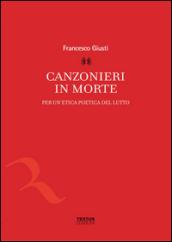 Canzonieri in morte. Per un'etica poetica del lutto